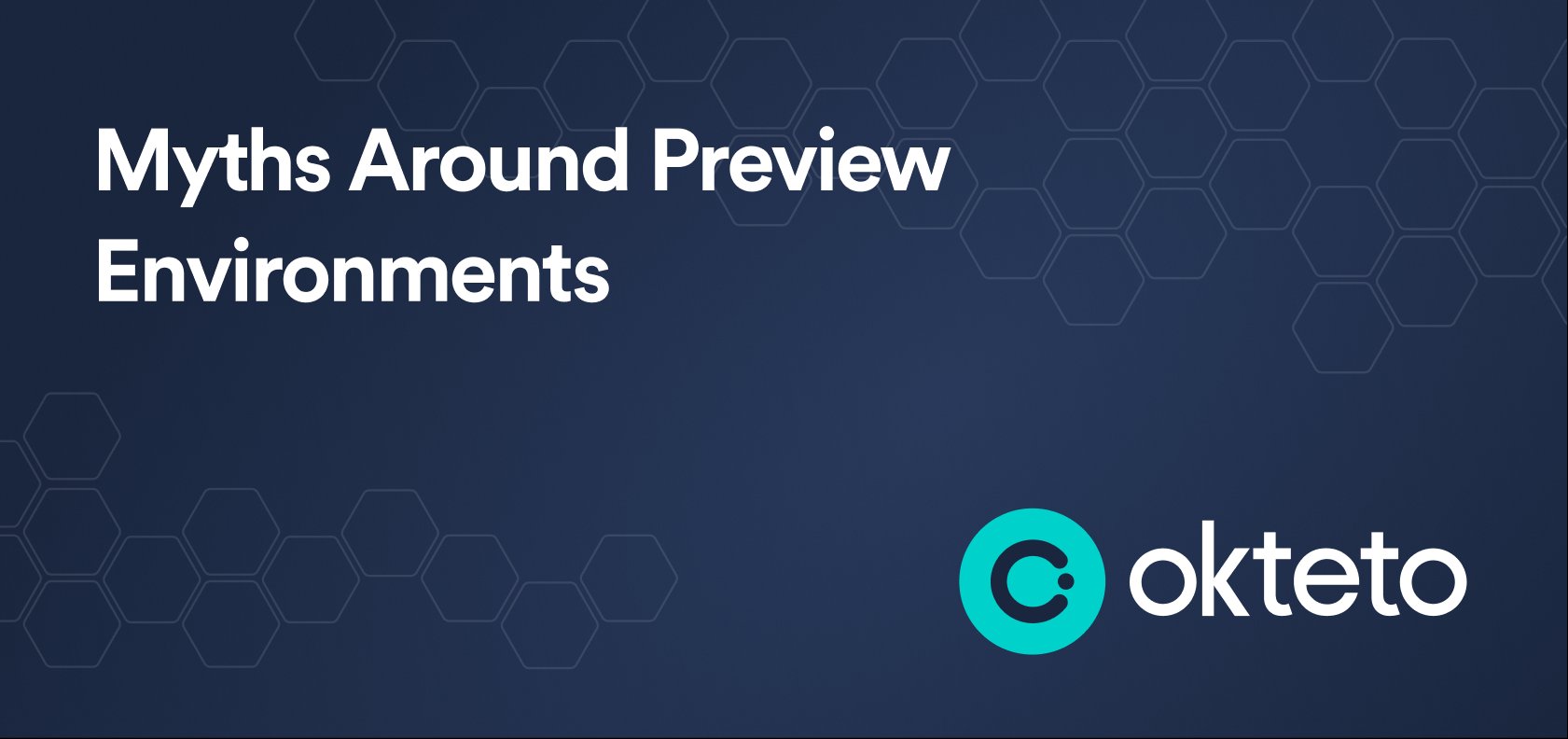 Blue background with white words that say myths around preview environments and the okteto logo in the lower right corner