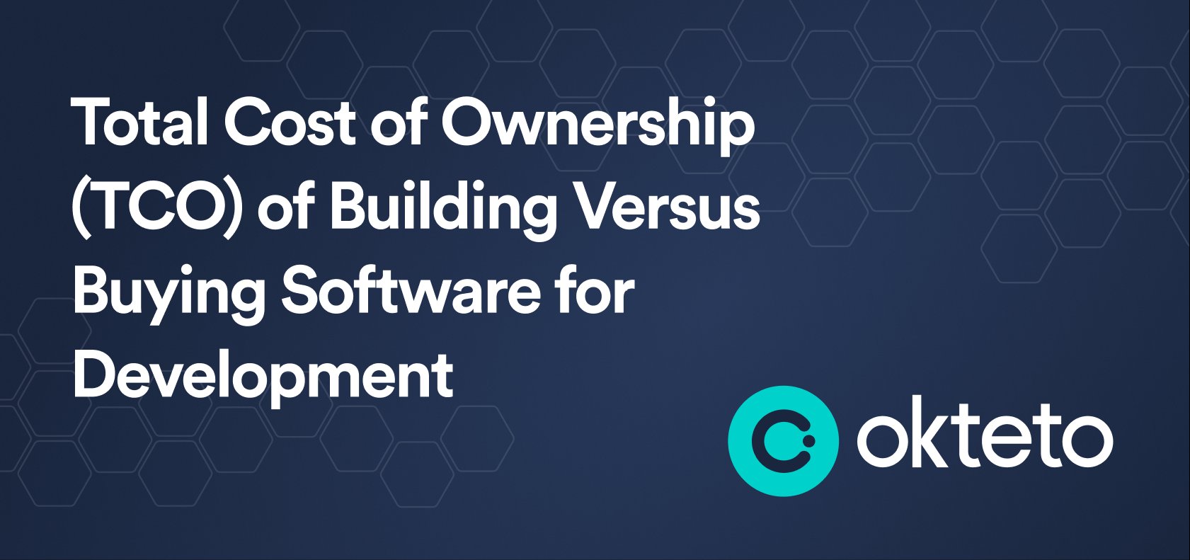 The image features the text "Total Cost of Ownership (TCO) of Building Versus Buying Software for Development" in bold white letters on a dark blue background with a hexagonal pattern. The Okteto logo, a teal circle with a stylized "C," is positioned at the bottom right. The design focuses on analyzing the total cost of ownership when deciding between building custom software or purchasing existing software solutions for development purposes.