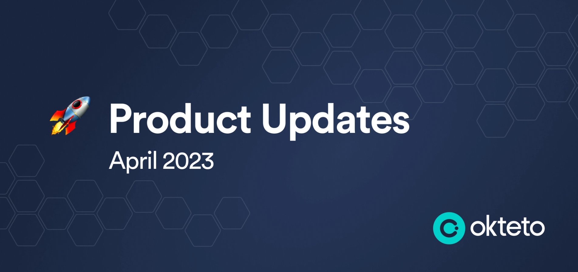 The image features the text "Product Updates April 2023" in bold white letters on a dark blue background with a hexagonal pattern. A small rocket icon is placed to the left of the main text, symbolizing new launches or advancements. The Okteto logo, a teal circle with a stylized "C" and the text "Okteto," is positioned at the bottom right. The design indicates recent updates or new features introduced by Okteto in April 2023.