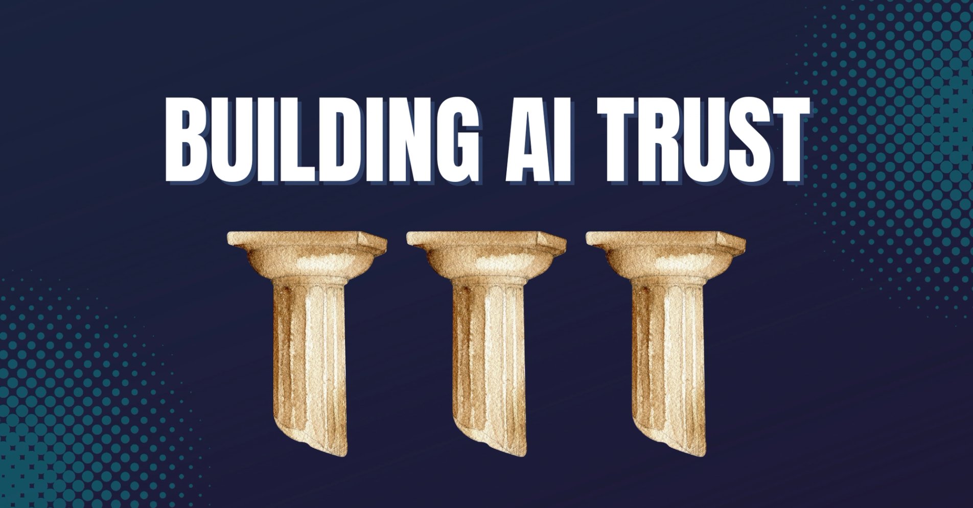Graphic with title "building AI trust" and three column pillars underneath title text